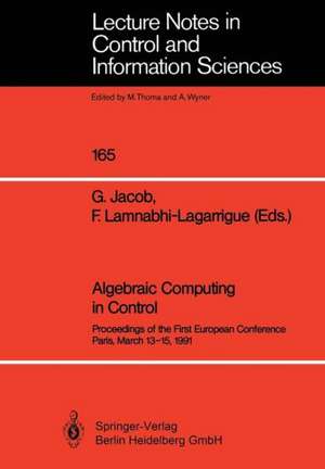 Algebraic Computing in Control: Proceedings of the First European Conference Paris, March 13–15, 1991 de Gerard Jacob