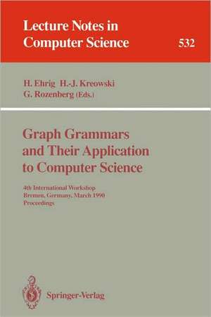 Graph Grammars and Their Application to Computer Science: 4th International Workshop, Bremen, Germany, March 5-9, 1990. Proceedings de Hartmut Ehrig