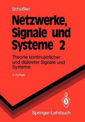 Netzwerke, Signale und Systeme: Band 2 Theorie kontinuierlicher und diskreter Signale und Systeme de Hans W. Schüßler