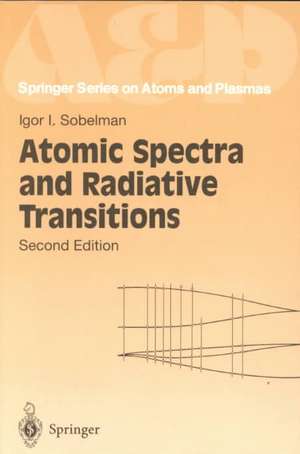 Atomic Spectra and Radiative Transitions de Igor I. Sobelman