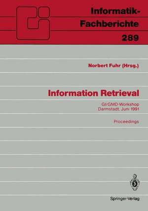 Information Retrieval: GI/GMD-Workshop Darmstadt, 23./24. Juni 1991 Proceedings de Norbert Fuhr