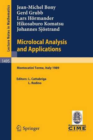 Microlocal Analysis and Applications: Lectures given at the 2nd Session of the Centro Internazionale Matematico Estivo (C.I.M.E.) held at Montecatini Terme, Italy, July 3-11, 1989 de Lamberto Cattabriga