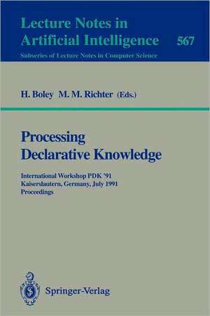 Processing Declarative Knowledge: International Workshop PDK '91, Kaiserslautern, Germany, July 1-3, 1991. Proceedings de Harold Boley