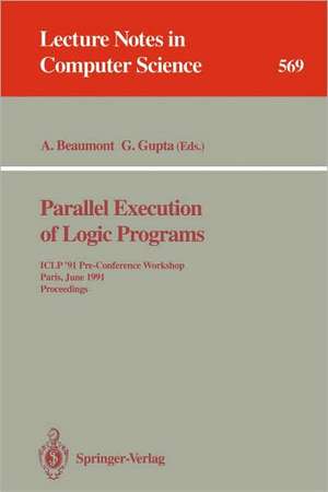 Parallel Execution of Logic Programs: ICLP '91 Pre-Conference Workshop, Paris, June 24, 1991 Proceedings de Anthony Beaumont