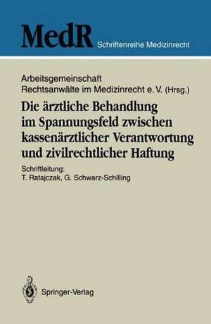 Die ärztliche Behandlung im Spannungsfeld zwischen kassenärztlicher Verantwortung und zivilrechtlicher Haftung de Thomas Ratajczak