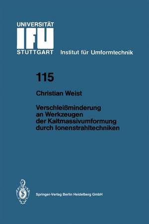 Verschleißminderung an Werkzeugen der Kaltmassivumformung durch Ionenstrahltechniken de Christian Weist