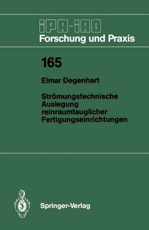 Strömungstechnische Auslegung reinraumtauglicher Fertigungseinrichtungen de Elmar Degenhart