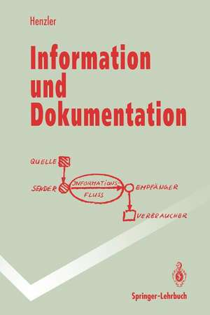 Information und Dokumentation: Sammeln, Speichern und Wiedergewinnen von Fachinformation in Datenbanken de Rolf G. Henzler