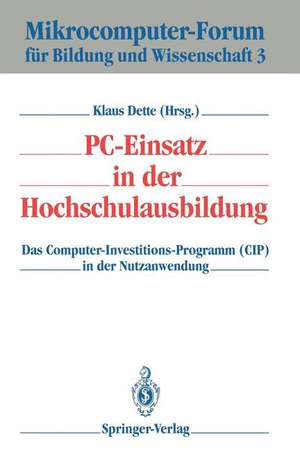 PC-Einsatz in der Hochschulausbildung: Das Computer-Investitions-Programm (CIP) in der Nutzanwendung de Klaus Dette