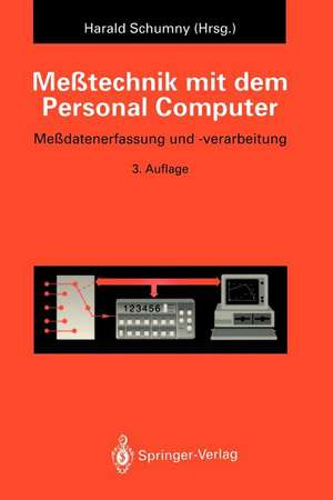 Meßtechnik mit dem Personal Computer: Meßdatenerfassung und -verarbeitung de Harald Schumny