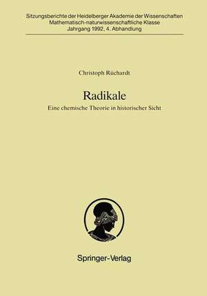 Radikale: Eine chemische Theorie in historischer Sicht de Christoph Rüchardt