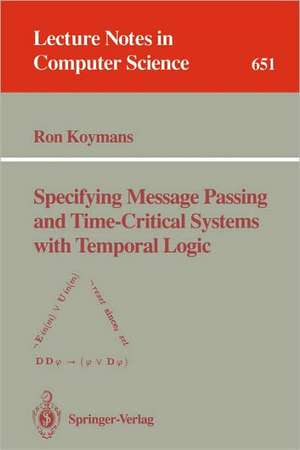 Specifying Message Passing and Time-Critical Systems with Temporal Logic de Ron Koymans