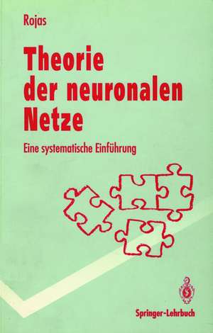 Theorie der neuronalen Netze: Eine systematische Einführung de Raul Rojas