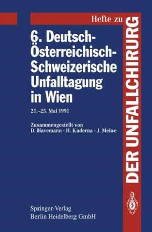 6. Deutsch-Österreichisch-Schweizerische Unfalltagung in Wien: 21.–25. Mai 1991 de D. Havemann