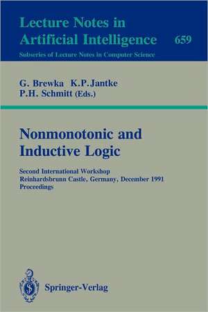 Nonmonotonic and Inductive Logic: Second International Workshop, Reinhardsbrunn Castle, Germany, December 2-6, 1991. Proceedings de Gerhard Brewka