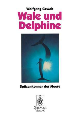 Wale und Delphine: Spitzenkönner der Meere de Wolfgang Gewalt