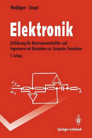 Elektronik: Eine Einführung für Naturwissenschaftler und Ingenieure mit Beispielen zur Computer-Simulation de Christian Weddigen