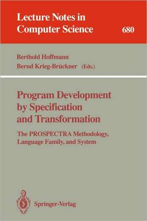 Program Development by Specification and Transformation: The PROSPECTRA Methodology, Language Family, and System de Berthold Hoffmann