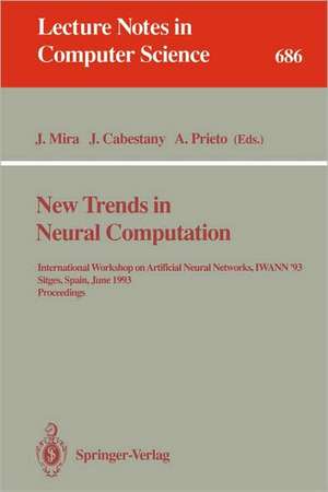 New Trends in Neural Computation: International Workshop on Artificial Neural Networks, IWANN'93, Sitges, Spain, June 9-11, 1993. Proceedings de Jose Mira