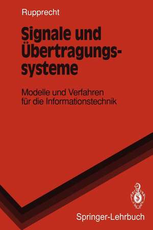 Signale und Übertragungssysteme: Modelle und Verfahren für die Informationstechnik de Werner Rupprecht