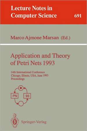 Application and Theory of Petri Nets 1993: 14th International Conference, Chicago, Illinois, USA, June 21-25, 1993. Proceedings de Marco Ajmone Marsan