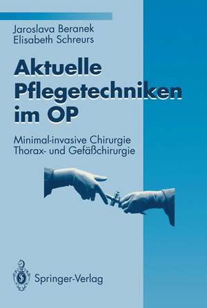 Aktuelle Pflegetechniken im OP: Minimal-invasive Chirurgie Thorax- und Gefäßchirurgie de H.D. Dahl