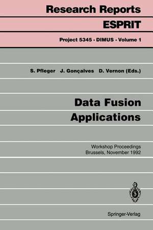 Data Fusion Applications: Workshop Proceedings Brussels, November 25, 1992 de S. Pfleger