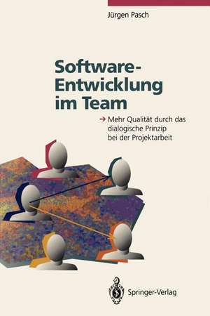 Software-Entwicklung im Team: Mehr Qualität durch das dialogische Prinzip bei der Projektarbeit de E. Denert