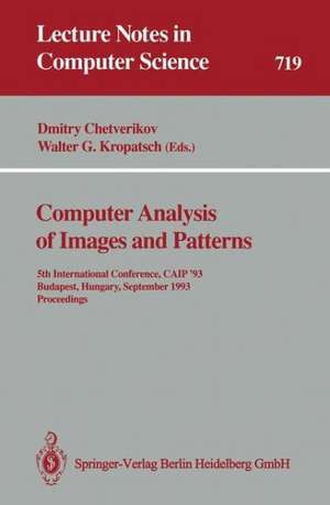 Computer Analysis of Images and Patterns: 5th International Conference, CAIP ’93 Budapest, Hungary, September 13–15, 1993 Proceedings de Dmitry Chetverikov