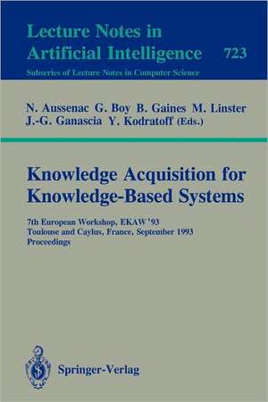 Knowledge Acquisition for Knowledge-Based Systems: 7th European Workshop, EKAW'93, Toulouse and Caylus, France, September 6-10, 1993. Proceedings de Nathalie Aussenac