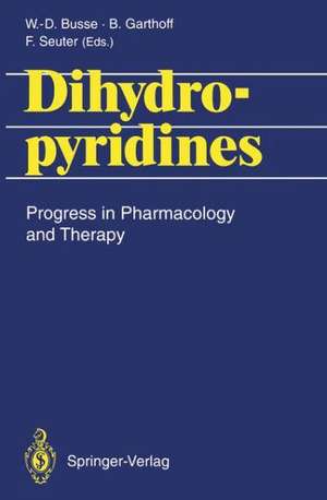 Dihydropyridines: Progress in Pharmacology and Therapy de Wolf-Dieter Busse