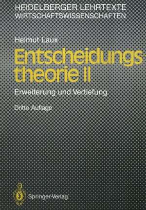 Entscheidungs–theorie II: Erweiterung und Vertiefung de Helmut Laux