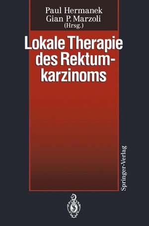 Lokale Therapie des Rektumkarzinoms: Verfahren in kurativer Intention de Paul Hermanek