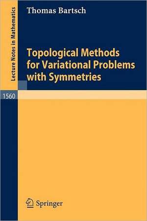 Topological Methods for Variational Problems with Symmetries de Thomas Bartsch