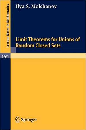 Limit Theorems for Unions of Random Closed Sets de Ilya S. Molchanov