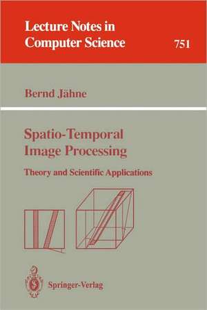 Spatio-Temporal Image Processing: Theory and Scientific Applications de Bernd Jähne