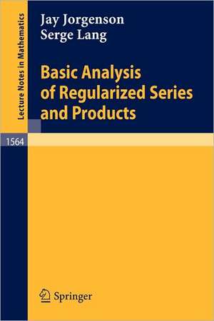 Basic Analysis of Regularized Series and Products de Jay Jorgenson