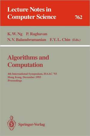 Algorithms and Computation: 4th International Symposium, ISAAC '93, Hong Kong, December 15-17, 1993. Proceedings de Kam W. Ng