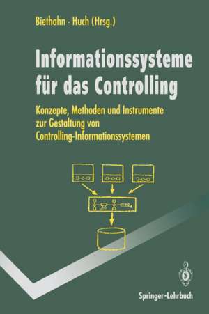 Informations-systeme für das Controlling: Konzepte, Methoden und Instrumente zur Gestaltung von Controlling-Informations-systemen de Jörg Biethahn