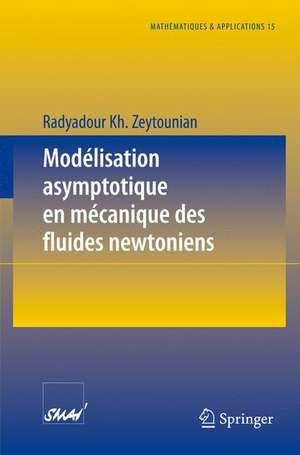 Modélisation asymptotique en mécanique des fluides newtoniens de Radyadour Kh Zeytounian