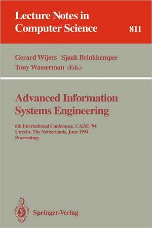 Advanced Information Systems Engineering: 6th International Conference, CAiSE '94, Utrecht, The Netherlands, June 6 - 10, 1994. Proceedings de Gerard Wijers