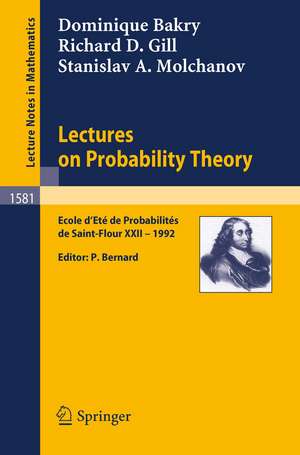 Lectures on Probability Theory: Ecole d'Ete de Probabilites de Saint-Flour XXII - 1992 de Dominique Bakry