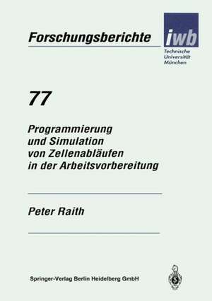 Programmierung und Simulation von Zellenabläufen in der Arbeitsvorbereitung de Peter Raith