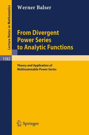 From Divergent Power Series to Analytic Functions: Theory and Application of Multisummable Power Series de Werner Balser