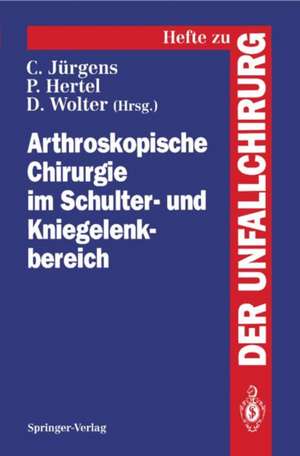 Arthroskopische Chirurgie im Schulter- und Kniegelenkbereich de Christian Jürgens