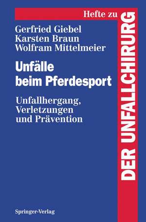 Unfälle beim Pferdesport: Unfallhergang, Verletzungen und Prävention de Gerfried Giebel