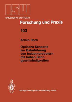 Optische Sensorik zur Bahnführung von Industrierobotern mit hohen Bahngeschwindigkeiten de Armin Horn