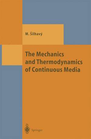 The Mechanics and Thermodynamics of Continuous Media de Miroslav Silhavy