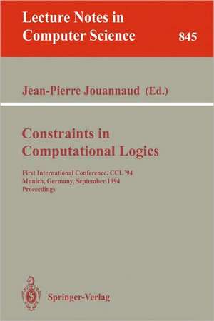 Constraints in Computational Logics: First International Conference, CCL '94, Munich, Germany, September 7 - 9, 1994. Proceedings de Jean-Pierre Jouannaud