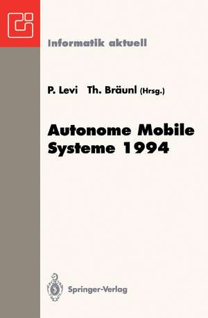 Autonome Mobile Systeme 1994: 10. Fachgespräch, Stuttgart, 13. und 14. Oktober 1994 de Paul Levi